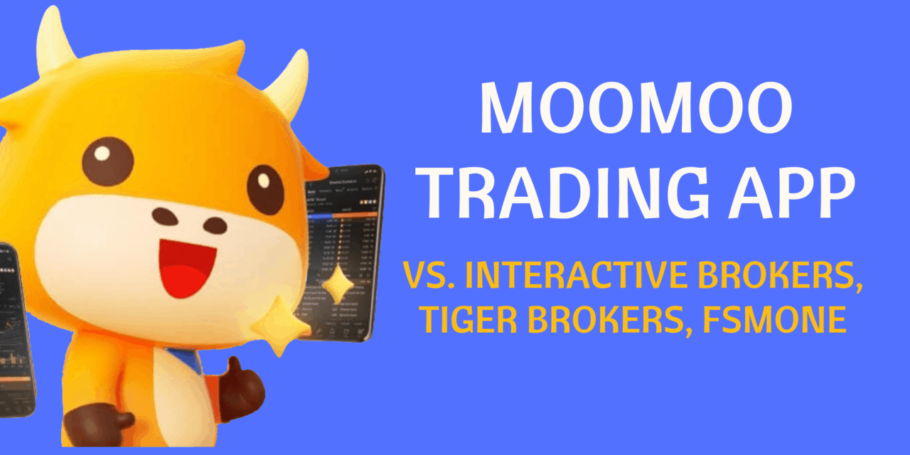 moomoo Trading App Fees vs. Tiger Brokers, Interactive Brokers, and FSMOne (also, last chance