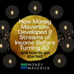 How Money Mavericks Developed 9 Streams of Income Before Turning 30 (and how to get started)